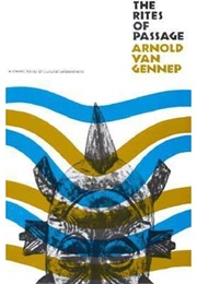 The Rites of Passage (Arnold Van Gennep)