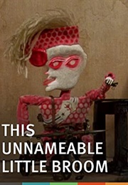 This Unnameable Little Broom (1985)