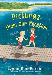 Pictures From Our Vacation (Lynne Rae Perkins)