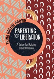 Parenting for Liberation (Trina Greene Brown)