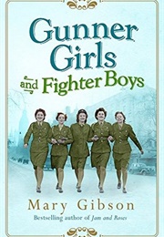 Gunner Girls and Fighter Boys (Mary Gibson)