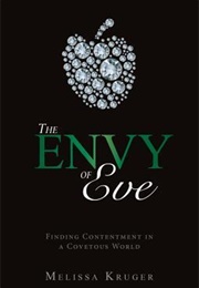 The Envy of Eve: Finding Contentment in a Covetous World (Kruger, Melissa B.)