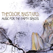 Theodor Bastard - Music for the Empty Spaces