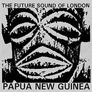 Papua New Guinea - Future Sounds of London