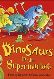 Dinosaurs in the Supermarket (Timothy Knapman)