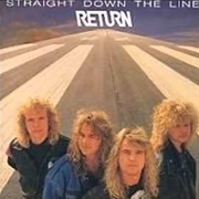 Return - Straight Down the Line