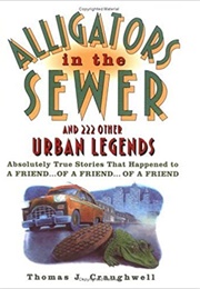 Alligators in the Sewer and 222 Other Urban Legends (Thomas J. Craughwell)
