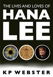 The Lives and Loves of Hanna Lee (K.P. Webster)