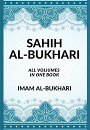 Sahih Al-Bukhari (Muhammad Al-Bukhari)