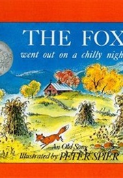 The Fox Went Out on a Chilly Night (Peter Spier and Burl Ives)