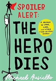 Spoiler Alert: The Hero Dies (Michael Ausiello)