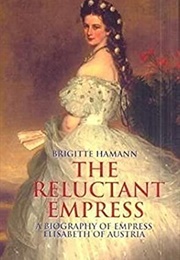 The Reluctant Empress (Brigitte Hamann)
