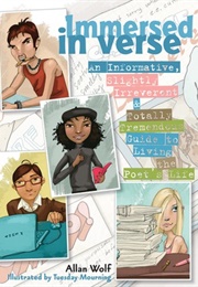 Immersed in Verse: An Informative, Slightly Irreverent Totally Tremendous Guide to Living the Poet's (Wolf, Allan)