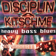 Disciplin a Kitschme - Heavy Bass Blues (1998)