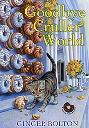 Goodbye Cruller World (Ginger Bolton)