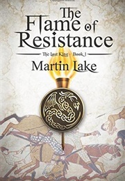 The Flame of Resistance (Martin Lake)
