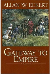Gateway to Empire (Allen W Eckert)