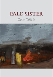 Pale Sister (Colm Toibin)
