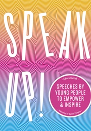 Speak Up!: Speeches by Young People to Empower and Inspire (Adora Svitak)