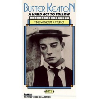 Buster Keaton: A Hard Act to Follow (1987)