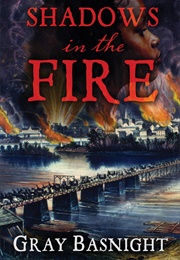 Shadows in the Fire (Gray Basnight)