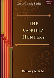 The Gorilla Hunters (R.M. Ballantyne)