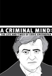 A Criminal Mind: The Life and Times of Eddie Greenspan (2005)