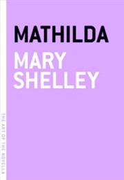 Mathilda (Mary Wollstonecraft Shelley)
