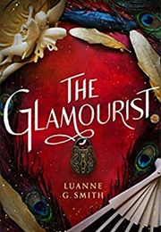 The Glamourist (Luanne G. Smith)