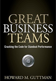 Great Business Teams (Howard Guttman)
