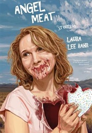 Angel Meat (Laura Lee Bahr)