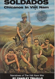 Soldados: Chicanos in Viet Nam (Charley Trujillo)