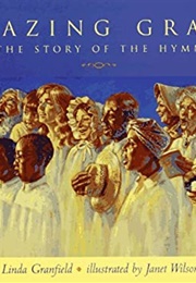 Amazing Grace: The Story of the Hymn (Linda Granfield)