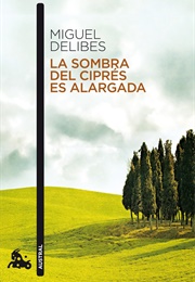 La Sombra Del Ciprés Es Alargada (Miguel Delibes)