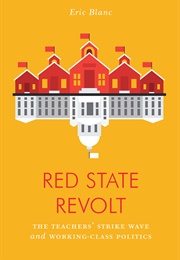 Red State Revolt: The Teachers' Strike Wave and Working-Class Politics (Eric Blanc)