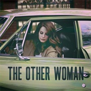 The Other Woman - Lana Del Ray