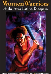 Women Warriors of the Afro-Latina Diaspora (Marta Moreno Vega)