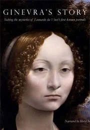Ginevra's Story: Solving the Mysteries of Leonardo Da Vinci's First Known Portrait (1999)