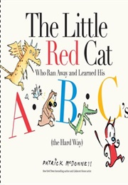 The Little Red Cat Who Ran Away and Learned His ABC's (Patrick Mcdonnell)