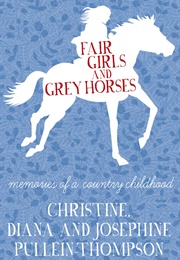 Fair Girls and Grey Horses (Josephine, Diana, Christine Pullein-Thompson)