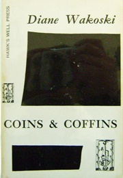 Coins and Coffins (Diane Wakoski)
