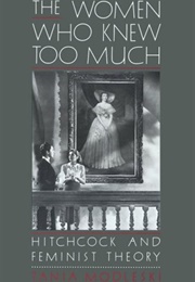 The Women Who Knew Too Much: Hitchcock and Feminist Theory (Tania Modleski)