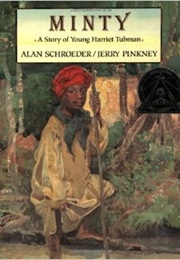 Minty: A Story of Young Harriet Tubman (Alan Schroeder, Jerry Pinkney)