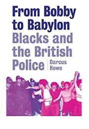 From Bobby to Babylon (Darcus Howe)