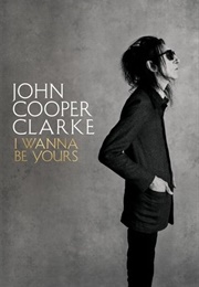I Wanna Be Yours (John Cooper Clarke)