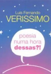 Poesia Numa Hora Dessa? (Luis Fernando Veríssimo)