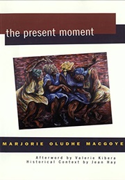 The Present Moment (Marjorie Oludhe MacGoye)