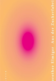 Aus Der Zuckerfabrik (Dorothee Elmiger)