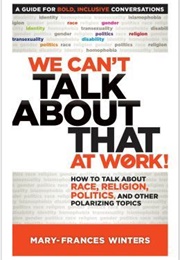 We Can't Talk About This at Work (Mary-Frances Winters)
