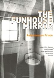 The Funhouse Mirror: Reflections on Prison (Robert Ellis Gordon)
